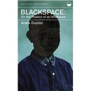 Blackspace: On the Poetics of an Afrofuture ( Undercurrents ) by Duplan, Anais, 9781939568328