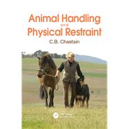 Animal Handling and Physical Restraint by Chastain; C. B., 9780367028329