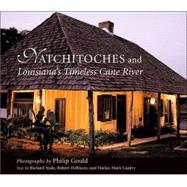 Natchitoches and Louisiana's Timeless Cane River by Gould, Philip, 9780807128329