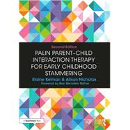 Practical Intervention for Early Childhood Stammering: A Guide to Palin Parent Child Interaction Therapy by Kelman; Elaine, 9780815358329