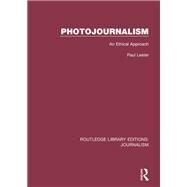 Photojournalism: An Ethical Approach by Lester; Paul Martin, 9781138928329