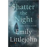 Shatter the Night by Littlejohn, Emily, 9781250178329