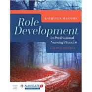 Role Development in Professional Nursing Practice by Masters, Kathleen, 9781284078329