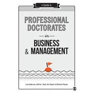 A Guide to Professional Doctorates in Business and Management by Anderson, Lisa; Gold, Jeff; Stewart, Jim; Thorpe, Richard, 9781446298329