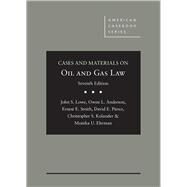 Cases and Materials on Oil and Gas Law by Lowe, John S.; Anderson, Owen L.; Smith, Ernest E.; Pierce, David E.; Kulander, Christopher S.; Ehrman, Monika U., 9781683288329