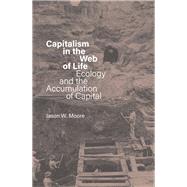 Capitalism in the Web of Life Ecology and the Accumulation of Capital by Moore, Jason W., 9781804298329