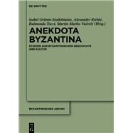 Anekdota Byzantina by Isabel Grimm-Stadelmann, Alexander Riehle, Raimondo Tocci, Martin Marko Vucetic, 9783111068329
