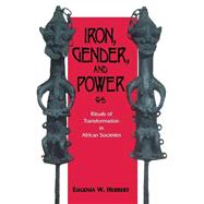 Iron, Gender, and Power by Herbert, Eugenia W., 9780253208330