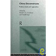 China Deconstructs: Politics, Trade and Regionalism by Goodman,David S.G., 9780415118330