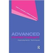 Advanced Hypnotherapy: Hypnodynamic Techniques by Watkins; John G., 9781138988330