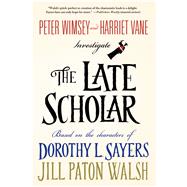 The Late Scholar Peter Wimsey and Harriet Vane Investigate by Walsh, Jill Paton; Sayers, Dorothy L., 9781250068330