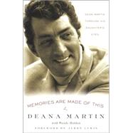 Memories Are Made of This Dean Martin Through His Daughter's Eyes by Martin, Deana; Holden, Wendy, 9781400098330