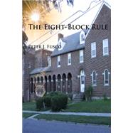 The Eight-block Rule by Fusco, Peter J., Sr., 9781507708330