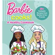 Barbie Cooks! A Heathy Cookbook by Mattel, 9781681888330