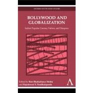 Bollywood and Globalization : Indian Popular Cinema, Nation, and Diaspora by Mehta, Rini Bhattacharya, 9781843318330