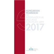 Hungarian Yearbook of International Law and European Law 2017 by Szab, Marcel; Lncos, Petra Lea; Varga, Rka, 9789462368330