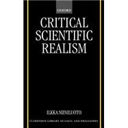 Critical Scientific Realism by Niiniluoto, Ilkka, 9780198238331