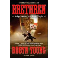 Brethren An Epic Adventure of the Knights Templar by Young, Robyn, 9780452288331