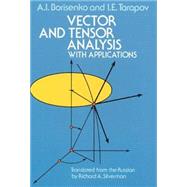 Vector and Tensor Analysis With Applications by Borisenko, A. I.; Tarapov, I. E.; Silverman, Richard A., 9780486638331