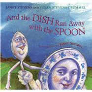 And the Dish Ran Away With the Spoon by Stevens, Janet; Crummel, Susan Stevens, 9780544668331