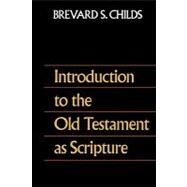 Introduction to the Old Testament As Scripture by Childs, Brevard S., 9780800698331
