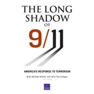 The Long Shadow of 9/11 America's Response to Terrorism by Jenkins, Brian Michael; Godges, John, 9780833058331