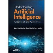 Understanding Artificial Intelligence Fundamentals and Applications by Liu, Albert Chun-Chen; Law, Oscar Ming Kin; Law, Iain, 9781119858331
