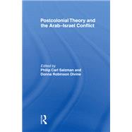 Postcolonial Theory and the Arab-Israel Conflict by Philip Carl Salzman, 9781315878331