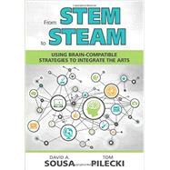 From STEM to STEAM: Using Brain-compatible Strategies to Integrate the Arts by Sousa, David A.; Pilecki, Tom, 9781452258331