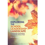 Exploring the School Leadership Landscape Changing Demands, Changing Realities by Earley, Peter; Higham, Rob, 9781472508331