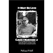 It Must Be Love... Cause I Married a Redneck by Hall, Malissa A.; Gies, Patrick; Scarbrough, Lisa; Peters, Kenneth, 9781481108331