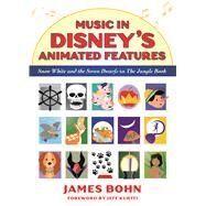 Music in Disney's Animated Features by Bohn, James; Kurtti, Jeff, 9781496818331