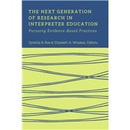 The Next Generation of Research in Interpreter Education by Roy, Cynthia B.; Winston, Elizabeth A., 9781944838331