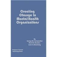 Creating Change in Mental Health Organizations by Fairweather, George William, 9780080178332