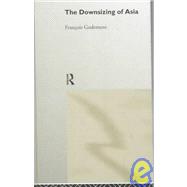 The Downsizing of Asia by Godement,Frantois, 9780415198332
