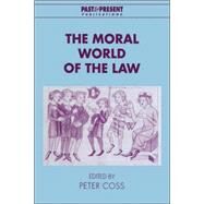 The Moral World of the Law by Edited by Peter Coss, 9780521648332