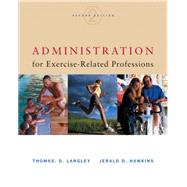 Administration for Exercise-Related Professions by Langley, Thomas D.; Hawkins, Jerald D., 9780534518332