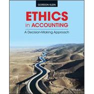Ethics in Accounting A Decision-Making Approach by Klein, Gordon, 9781118928332