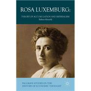 Rosa Luxemburg Theory of Accumulation and Imperialism by Kowalik, Tadeusz; Toporowski, Jan; Szymborska, Hanna, 9781137428332