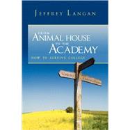 From Animal House to the Academy by Langan, Jeffrey J., 9781436338332