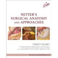 Netter's Surgical Anatomy and Approaches by Delaney, Conor P., MD, Ph.D.; Netter, Frank H., M.D.; Machado, Carlos A. G., M.D. (CON); Marzejon, Kristen Wienandt (CON), 9781437708332
