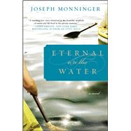 Eternal on the Water by Monninger, Joseph, 9781439168332