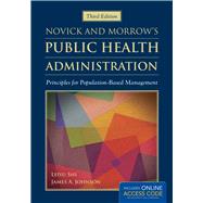 Novick and Morrow's Public Health Administration: Principles for Population-Based Management (Book with Access Code) by Shi, Leiyu; Johnson, James A., 9781449688332