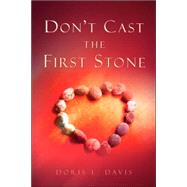 Don't Cast the First Stone by Davis, Doris L., 9781591608332