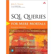 SQL Queries for Mere Mortals A Hands-On Guide to Data Manipulation in SQL by Viescas, John L., 9780134858333