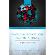 Managing Money and Discord in the UN Budgeting and Bureaucracy by Patz, Ronny; Goetz, Klaus H., 9780198838333