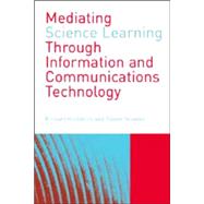Mediating Science Learning Through Information and Communications Technology by Holliman,Richard, 9780415328333