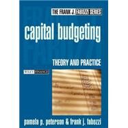 Capital Budgeting Theory and Practice by Peterson, Pamela P.; Fabozzi, Frank J., 9780471218333