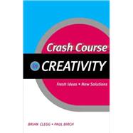 Crash Course in Creativity by Clegg, Brian; Birch, Paul, 9780749438333