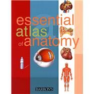 Essential Atlas of Anatomy by Parramon Studios,, 9780764118333